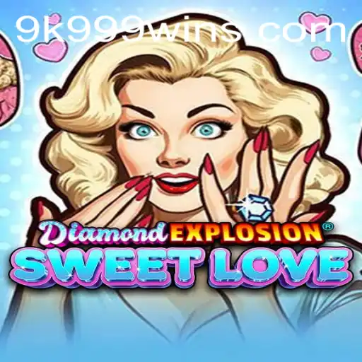 DiamondExplosionSweetLove: A Journey into the 9k 999 Adventure