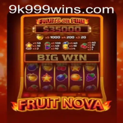 Exploring the Exciting World of FruitNova: A Burst of Fun with 9k 999