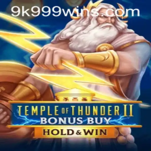 Temple of Thunder II Bonus Buy: Unleash the Excitement of the 9k 999 Spin